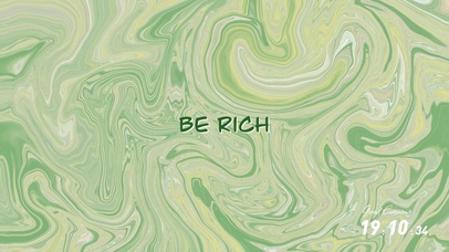 BE RICH