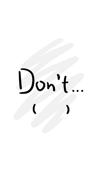 Don't.......